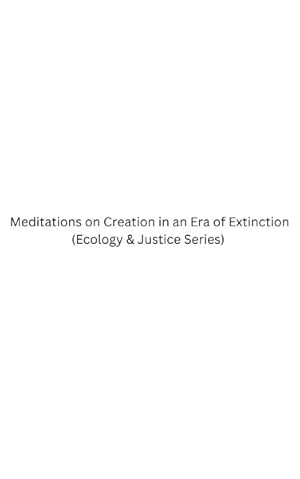 Seller image for Meditations on Creation in an Era of Extinction for sale by GreatBookPrices