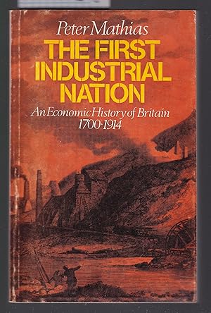 The First Industrial Nation : An Economic History of Britain 1700-1914