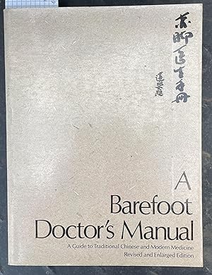 Immagine del venditore per A Barefoot Doctor's Manual: A Guide to Traditional Chinese and Modern Medicine - Revised and Englarged Edition venduto da Laura Books