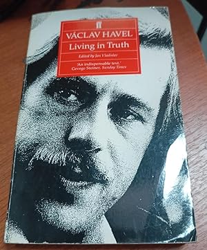 Image du vendeur pour Living in Truth: 22 Essays Published on the Occasion of the Award of the Erasmus Prize to Vaclav Havel mis en vente par SoferBooks