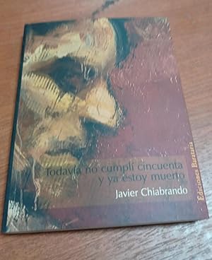 Seller image for Todava no cumpl cincuenta y ya estoy muerto (Coleccion Barbaros Mar Negro) (Spanish Edition) for sale by SoferBooks