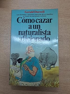 Seller image for Como Cazar a UN Naturalista Aficionado/How to Shoot an Amateur Naturalist (Spanish Edition) for sale by SoferBooks