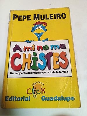 Seller image for A Mi No Me Chistes (Spanish Edition) for sale by SoferBooks