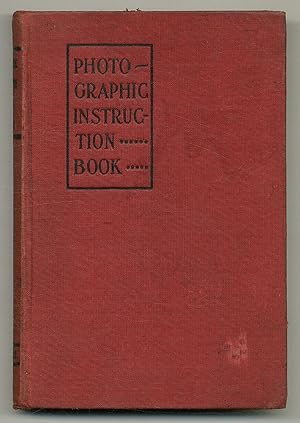 Imagen del vendedor de Photographic Instruction Book: A Systematic Course and Illustrated Hand-Book on the Modern Practices of Photography in all its Various Branches for Amateur and Professional a la venta por Between the Covers-Rare Books, Inc. ABAA