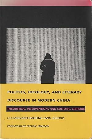 Image du vendeur pour Politics, Ideology, and Literary Discourse in Modern China. Theoretical Interventions and Cultural Critique. mis en vente par Asia Bookroom ANZAAB/ILAB