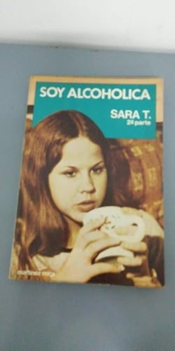 Bild des Verkufers fr Soy Alcoholica Sara T. (Spanish Edition) zum Verkauf von SoferBooks