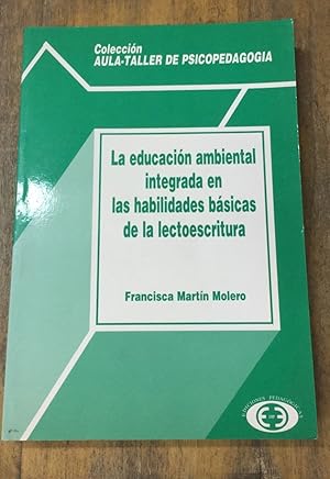 Seller image for La educacin ambiental integrada en las actividades bsicas de la lectoescritura : actividades prcticas : (infantil 3-6 aos) for sale by SoferBooks