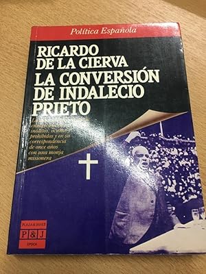 Imagen del vendedor de La conversio?n de Indalecio Prieto (Epoca. Poli?tica espan?ola) (Spanish Edition) a la venta por SoferBooks