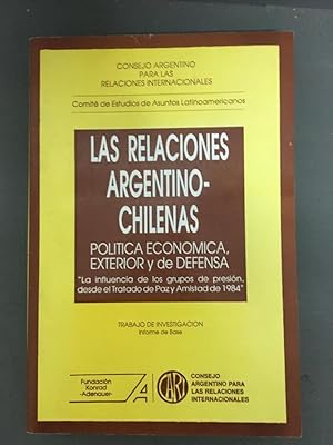 Seller image for Las relaciones argentino-chilenas: Poli?tica econo?mica, exterior y de defensa : la influencia de los grupos de presio?n, desde el Tratado de paz y . informe de base (Spanish Edition) for sale by SoferBooks