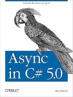 Image du vendeur pour ASYNC in C# 5.0: Unleash the Power of ASYNC mis en vente par moluna