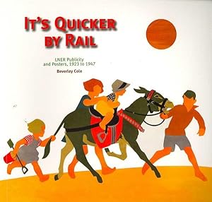 Seller image for It's Quicker by Rail : Lner Publicity, 1923-1947 for sale by GreatBookPrices