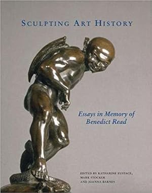 Seller image for Sculpting Art History : Essays in Memory of Benedict Read for sale by GreatBookPricesUK