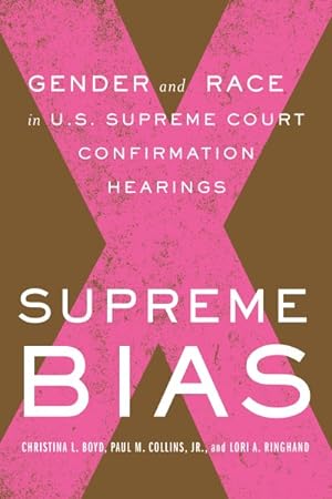 Seller image for Supreme Bias : Gender and Race in U.s. Supreme Court Confirmation Hearings for sale by GreatBookPrices