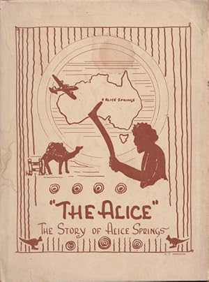 Imagen del vendedor de The Alice: A Story of the Town and District of Alice Springs, Northern Territory, compiled by the Alice Springs Branch of the Country Women's Association a la venta por Goulds Book Arcade, Sydney