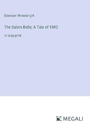 Image du vendeur pour The Salem Belle; A Tale of 1692 : in large print mis en vente par AHA-BUCH GmbH
