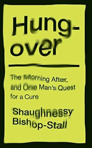 Seller image for Hungover: A History of the Morning After and One Manâ  s Quest for a Cure for sale by WeBuyBooks