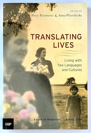 Translating Lives: Living With Two Languages and Cultures edited by Mary Besemeres and Anna Wierz...