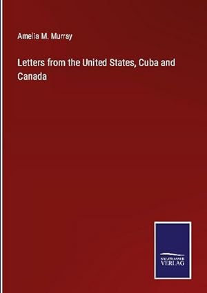 Image du vendeur pour Letters from the United States, Cuba and Canada mis en vente par BuchWeltWeit Ludwig Meier e.K.