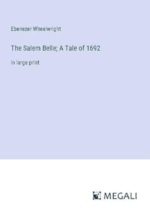 Image du vendeur pour The Salem Belle; A Tale of 1692 mis en vente par BuchWeltWeit Ludwig Meier e.K.