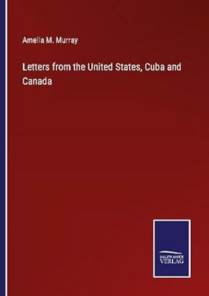 Image du vendeur pour Letters from the United States, Cuba and Canada mis en vente par BuchWeltWeit Ludwig Meier e.K.