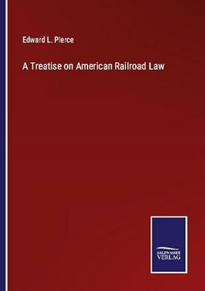 Image du vendeur pour A Treatise on American Railroad Law mis en vente par BuchWeltWeit Ludwig Meier e.K.