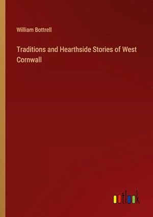 Bild des Verkufers fr Traditions and Hearthside Stories of West Cornwall zum Verkauf von BuchWeltWeit Ludwig Meier e.K.