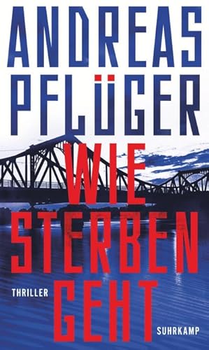 Wie Sterben geht : Thriller | Spionage und Gegenspionage auf dem Höhepunkt des Kalten Kriegs | De...