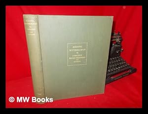 Seller image for Asiatic Mythology : a Detailed Description and Explanation of the Mythologies of all the Great Nations of Asia / by J. Hackin [And Others] with an Introduction by Paul-Louis Couchoud for sale by MW Books Ltd.