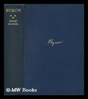 Image du vendeur pour Byron / by Andre Maurois ; Translated from the French by Hamish Miles mis en vente par MW Books Ltd.