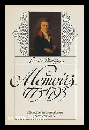 Seller image for Memoirs, 1773-1793 / Louis-Philippe ; Translated and with an Introd. by John Hardman ; Foreword by Henri Comte De Paris for sale by MW Books Ltd.