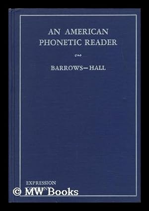 Seller image for An American Phonetic Reader / by Sarah T. Barrows and Alta B. Hall for sale by MW Books Ltd.