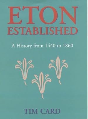 Bild des Verkufers fr ETON ESTABLISHED: 1440 TO: A History from 1440 to 1860 zum Verkauf von WeBuyBooks