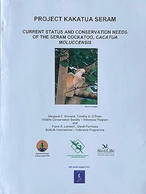 Project Kakatua Seram: current status and conservation needs of the Seram Cockatoo, Cacatua moluc...