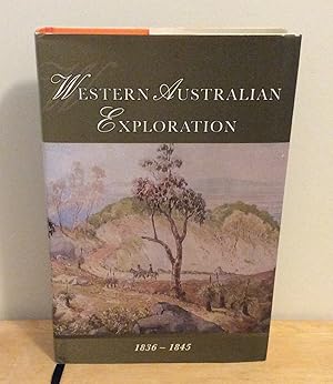 Seller image for Western Australian Exploration 1836-1845 : The Letters, Reports and Journals of Exploration and Discovery in Western Australia for sale by M. C. Wilson