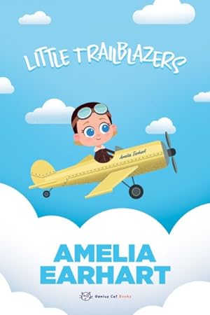 Bild des Verkufers fr Amelia Earhart : Little Trailblazers zum Verkauf von GreatBookPrices