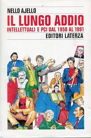 Bild des Verkufers fr Il lungo addio. Intellettuali e Pci dal 1958 al 1991 zum Verkauf von Studio Bibliografico Marini