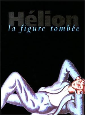 Seller image for Hlion : la figure tombe : [exposition, Colmar, Muse d'Unterlinden, 3 juin-3 septembre 1995, Les Sables-d'Olonne, Abbaye de Sainte-Croix, 14 octobre 1995-7 janvier 1996] for sale by Papier Mouvant