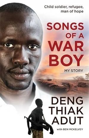 Seller image for Songs of a War Boy: The bestselling biography of Deng Adut - a child soldier, refugee and man of hope for sale by WeBuyBooks