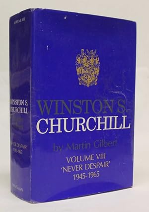 Winston S. Churchill : Volume VIII - Never Despair 1945 - 1965