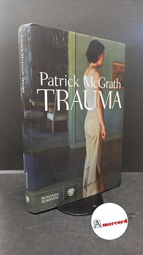 Immagine del venditore per McGrath, Patrick. , and Cristofori, Alberto. Trauma Milano Bompiani, 2007 venduto da Amarcord libri