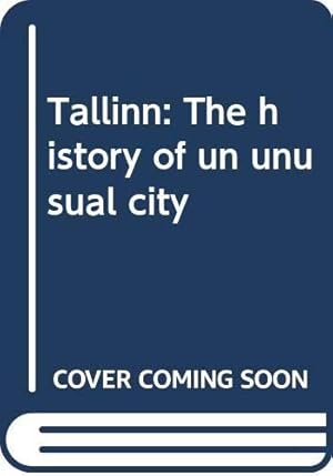 Bild des Verkufers fr Tallinn: The history of un unusual city zum Verkauf von WeBuyBooks