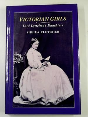 Immagine del venditore per Victorian girls: Lord Lyttelton's daughters venduto da Cotswold Internet Books