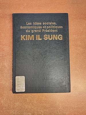 Seller image for Les ides sociales, conomique et politiques du grand Prsident KIM IL SUNG for sale by Oxfam Bookshop Gent