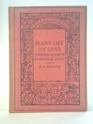 Imagen del vendedor de Plant-life on Land, Considered in Some of Its Biological Aspects a la venta por World of Rare Books