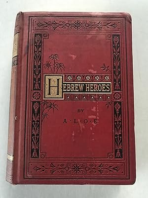 Seller image for Hebrew Heroes - A Tale Founded on Jewish History for sale by Sheapast Art and Books