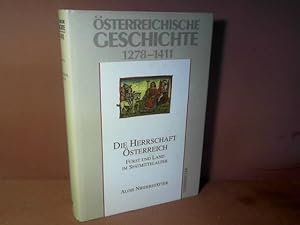 Österreichische Geschichte 1278-1411 - Die Herrschaft Österreich - Fürst und Land im Spätmittelal...