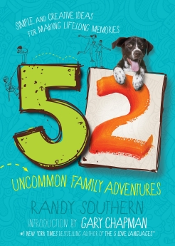 Imagen del vendedor de 52 Uncommon Family Adventures: Simple and Creative Ideas for Making Lifelong Memories a la venta por ChristianBookbag / Beans Books, Inc.