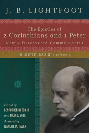 Seller image for The Epistles of 2 Corinthians and 1 Peter: Newly Discovered Commentaries (The Lightfoot Legacy Set) for sale by ChristianBookbag / Beans Books, Inc.