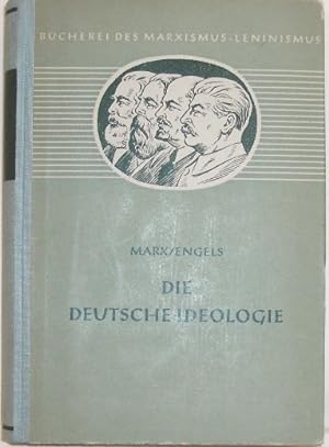 Die deutsche Ideologie; Kritik der neuesten deutschen Philosophie in ihren Repräsentanten, Feuerb...