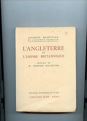 L' ANGLETERRE ET L' EMPIRE BRITANNIQUE . Préface de W.Morton Fullerton